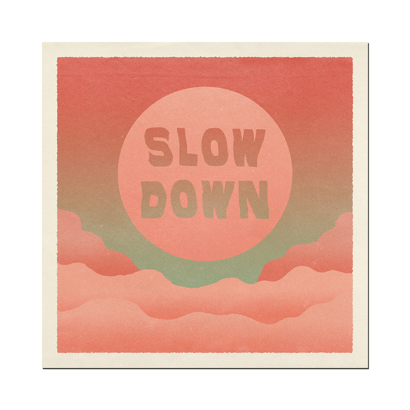 'Slow Down' Print