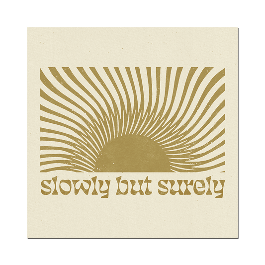 Slowly but Surely Print